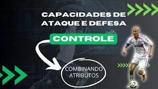 CAPACIDADE DE CONTROLE, COMBINANDO ATRIBUTOS | FOOTBALL MANAGER DICAS