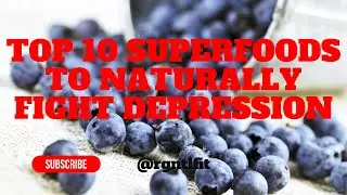 Top 10 Superfoods to Naturally Fight Depression  | Eat Healthy Whole Foods