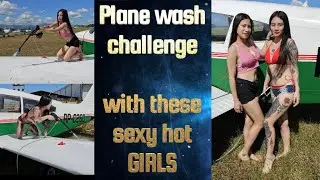 Plane wash challenge with these sexy hot GIRLS