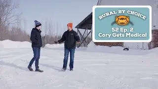 Rural By Choice S2 Ep2 - Cory Gets Medical