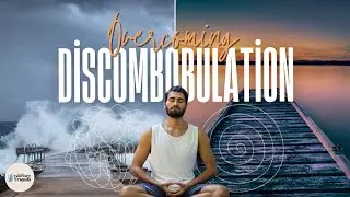 Overcoming Discombobulation: Handling Life Changes without Losing Your Mind (Ep 06)