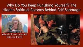 Stop Self-Sabotage NOW: Ancient Kabbalah Reveals Why You Punish Yourself & How to Break Free