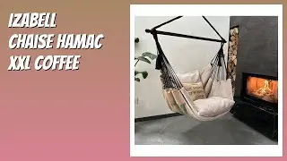 AVIS (2026) : Izabell Chaise Hamac XXL Coffee. D&Eacute;TAILS