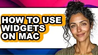 How to Use Widgets on Mac (full Guide)