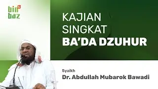 Kajian singkat ba'da Sholat Dzuhur | Bersama Syaikh Dr. Abdullah Mubarok Bawadi