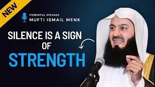 The Hidden Power of Silence – وَٱصْبِرْ وَمَا صَبْرُكَ إِلَّا بِٱللَّهِ - Mufti Ismail Menk