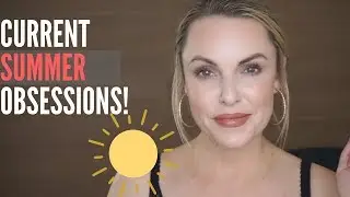 CURRENT SUMMER OBSESSIONS || Skincare & Makeup 💕