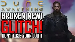 Dune Awakening | НОВЫЙ ОШИБКА, КОТОРАЯ ПОЛОМКАЕТ ИГРУ! | *ВНИМАНИЕ!* | НЕ ТЕРЯЙТЕ СВОЮ ДОБЫЧУ!