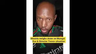 Mungai Eve and Director Trevor situation gets worse! #mungaieve