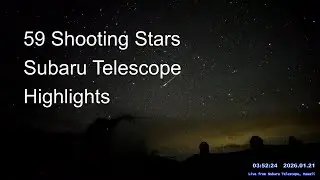 59 best shooting stars and meteors, in 4 hours from Subaru Telescope, Hawaii.