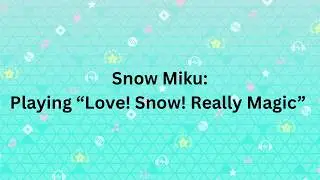 Playing Love! Snow! Really Magic! (PJSK x Snow Miku) - The Gaming Puppy