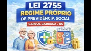 LEI N&deg; 2755 &ndash; RPPS DOS SERVIDORES DE CARLOS BARBOSA/RS | ART. 52 A 66