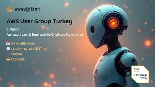 AWS User Group Turkey Etkinliği   Amazon Lex & Bedrock ile Chatbot Kurulumu