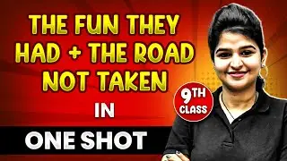 THE FUN THEY HAD + THE ROAD N0T TAKEN in 1 Shot || FULL Chapter (THEORY+PYQs) || Class - 9th English