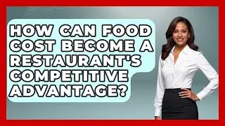 How Can Food Cost Become A Restaurant's Competitive Advantage? - Food Business Playbook