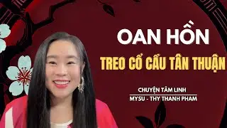 CHUYỆN MA KHÔNG QUẢNG CÁO: Oan Hồn Treo Cổ Cầu Tân Thuận - Chuyện Tâm Linh | MySu Thy Thanh Pham