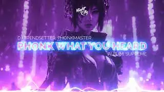 DJ Trendsetter, Phonkmaster- Phonk What You Heard