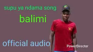 Supu ya ndama song balimi official audio