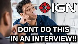 DON'T DO THIS In An Interview With IGN!!!