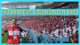 Education City Stadium Arab Cup Experience as a Volunteer | Qatar 2021