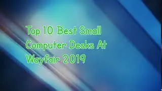 Top 10 Small Computer Desks At Wayfair 2019