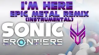 I'm Here Epic | Metal Remix (Instrumental) | InGodWeRock | Sonic Frontiers