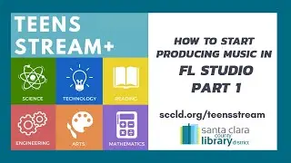 Teens STREAM+: How To Start Producing Music in FL Studio Part 1