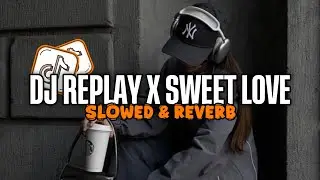 DJ REPLAY × SWEET LOVE STAYLE KONDANG CANDU - VIRAL FYP TIKTOK TERBARU 2025