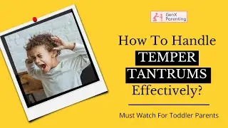 How to handle Temper Tantrums Effectively?| Parenting tips | GenX Parenting | Leena Raut