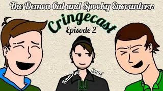 The Demon Cat and Spooky Encounters: (OLD) Cringecast Ep 2 Feat. Evan