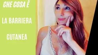 La Barriera Cutanea! Da cosa &egrave; formata? A cosa serve?