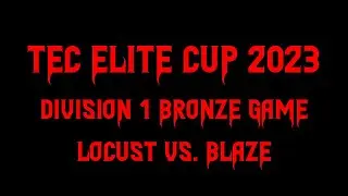 TEC Elite Cup 2023 1on1 tournament bronze game - Locust vs. Blaze (12.11.2023)