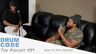 #DrumCode Podcast - EP. 39 - How To Stay Inspired