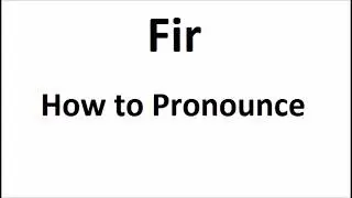 How to pronounce Fir||How to say Fir||Fir Pronunciation||ABDictionary