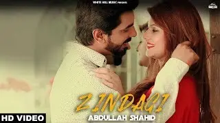 Zindagi (Full Video) Abdullah Shahid