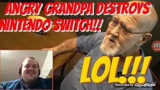 ANGRY GRANDPA DESTROYS NINTENDO SWITCH! *Reaction*
