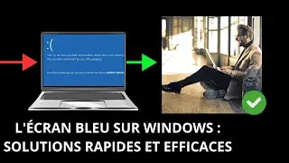 L'écran bleu sur Windows : Solutions rapides et efficaces