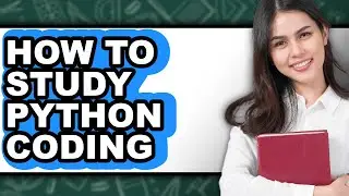 How to Study Python Coding (Easy Method)
