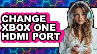 How to Change Xbox One Hdmi Port (easy Method)