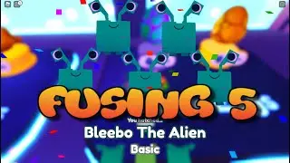 Fusing 5 Bleebo The Alien Pet Fuse 🛸 ALIENS! Pet Simulator X!
