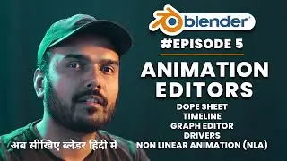 Blender - Animation Editors in Hindi | CG Films | Episode 5 #blenderhindi #blenderhinditutorials