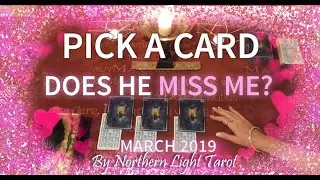 Pick a Card 💖DOES HE MISS ME? 💖 MARCH 2019 Tarot Reading
