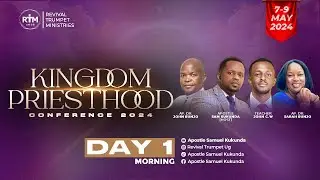 KINGDOM PRIESTHOOD CONFERENCE || DAY ONE || MORNING SESSION || APOSTLE SAMUEL KUKUNDA  || 05.07.2024