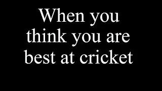 When you think you are best at cricket | Part Time Jokers