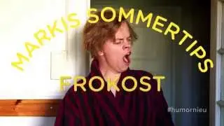 Markis sommertips: FROKOST