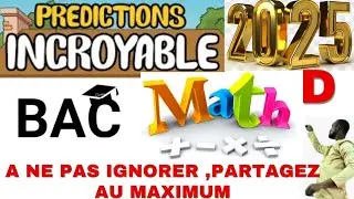 Mes Pr&eacute;dictions en MATHEMATIQUES au BAC 2025 s&eacute;rie D