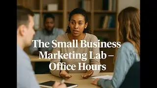 The Sm Biz Marketing Lab - Office Hours
