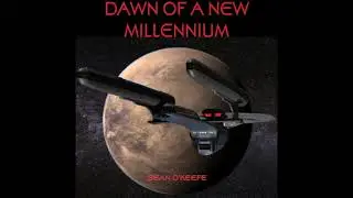 Dawn of a New Millennium - A Star Trek Fan Fiction Audio Book