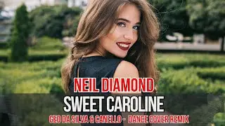 Geo Da Silva & Canello - Sweet Caroline (Neil Diamond - Dance Cover)