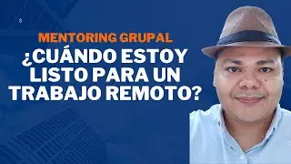Mentoring Grupal - ¿Cuándo estoy listo para un trabajo remoto?